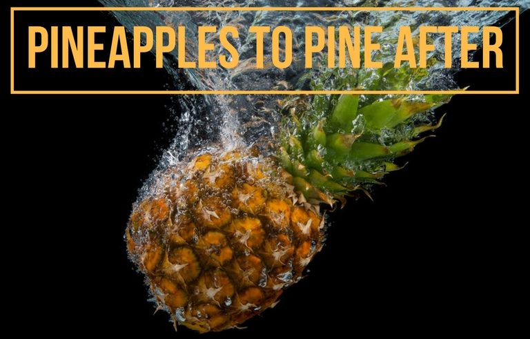 PINEAPPLES TO PINE AFTER