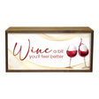 Decorative sign with wine glasses and text 'Wine a bit you'll feel better' on a white background.